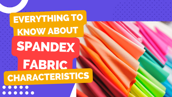 Everything to know about Spandex Fabric!